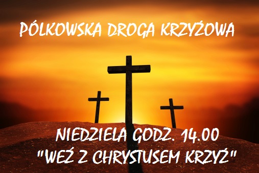 Pólkowska Droga Krzyżowa - Niedziela godz. 14.00